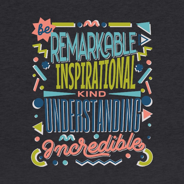 Be Kind - remarKable inspiratIonal understaNding increDible by Unified by Design